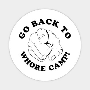 Go Back to Whore Camp! Magnet